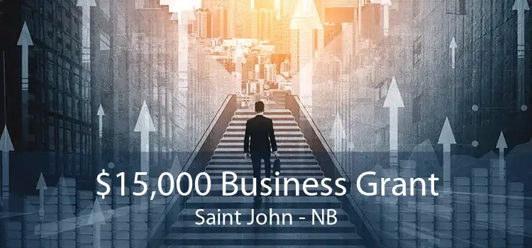 $15,000 Business Grant Saint John - NB